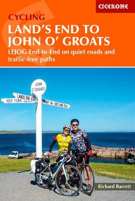 Cycling Land's End to John o' Groats: LEJOG end-to-end on quiet roads and traffic-free paths - Barrett, Richard