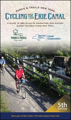 Cycling the Erie Canal: A Guide to 360 Miles of Adventure and History Along the Erie Canalway Trail - Parks & Trails New York