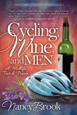 Cycling, Wine, and Men: A Midlife Tour de France - Brook, Nancy