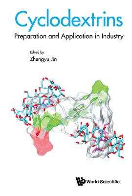 Cyclodextrins: Preparation And Application In Industry - Jin, Zhengyu (Editor)