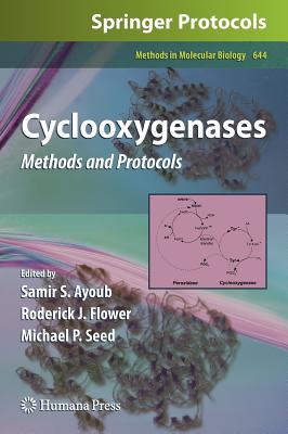 Cyclooxygenases: Methods and Protocols - Ayoub, Samir S (Editor), and Flower, Roderick J (Editor), and Seed, Michael (Editor)