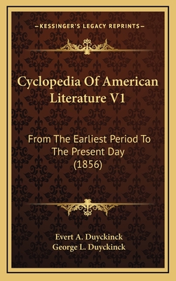 Cyclopedia of American Literature V1: From the Earliest Period to the Present Day (1856) - Duyckinck, Evert Augustus, and Duyckinck, George Long