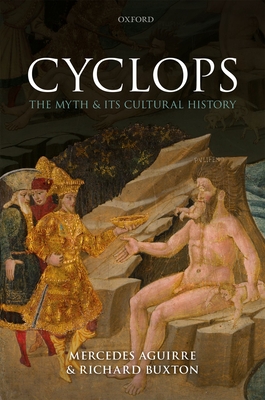 Cyclops: The Myth and its Cultural History - Aguirre, Mercedes, and Buxton, Richard