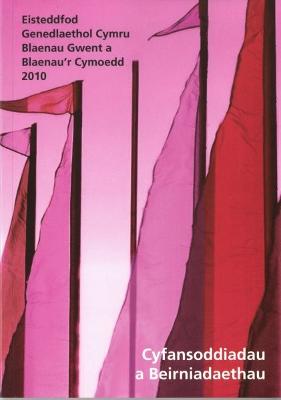 Cyfansoddiadau a Beirniadaethau Eisteddfod Genedlaethol Cymru Blaenau Gwent 2010 - Hughes, J. Elwyn (Editor)