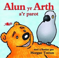 Cyfres Alun yr Arth: Alun yr Arth a'r Parot