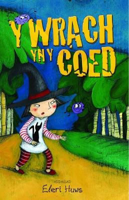 Cyfres Anni'r Wrach: Wrach Yn y Coed, Y - Broderick, Marian, and Huws, Eleri (Translated by), and Carabelli, Francesca (Illustrator)