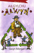 Cyfres Fflach Doniol: Ailgylchu Alwyn
