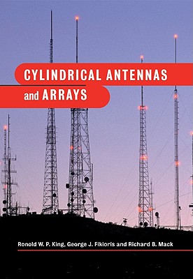 Cylindrical Antennas and Arrays - King, Ronold W P, and Fikioris, George J, and Mack, Richard B