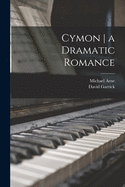 Cymon: A Dramatic Romance