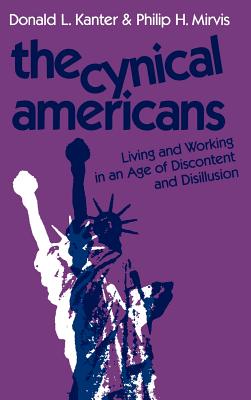 Cynical Americans - Kanter, Donald L, and Mirvis, Philip H