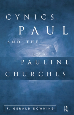 Cynics, Paul and the Pauline Churches - Downing, F. Gerald