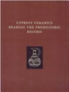 Cypriot Ceramics: Reading the Prehistoric Record - Barlow, Jane A (Editor), and Bolger, Diane L (Editor), and Kling, Barbara (Editor)