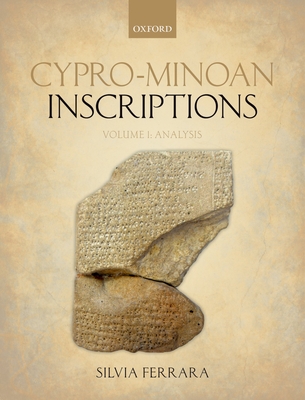 Cypro-Minoan Inscriptions: Volume 1: Analysis - Ferrara, Silvia