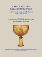 Cyprus and the Balance of Empires: Art and Archaeology from Justinian I to the Coeur de Lion