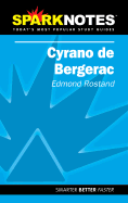 Cyrano de Bergerac (SparkNotes Literature Guide) - Rostand, Edmond, and SparkNotes