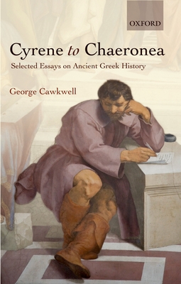 Cyrene to Chaeronea: Selected Essays on Ancient Greek History - Cawkwell, George