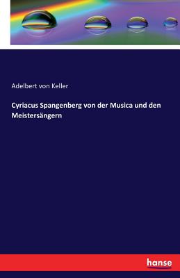 Cyriacus Spangenberg Von Der Musica Und Den Meistersangern - Von Keller, Adelbert