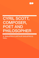 Cyril Scott, Composer, Poet and Philosopher