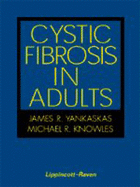 Cystic Fibrosis in Adults - Yankaskas, James R, and Knowles, Michael R, and Boat, Thomas F, MD (Foreword by)