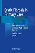 Cystic Fibrosis in Primary Care: An Essential Guide to a Complex, Multi-System Disease