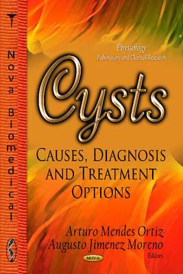 Cysts: Causes, Diagnosis & Treatment Options - Ortiz, Arturo Mendes (Editor), and Moreno, Augusto Jimenez (Editor)