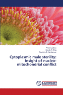 Cytoplasmic male sterility: Insight of nucleo-mitochondrial conflict