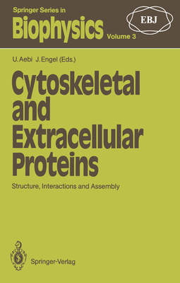Cytoskeletal and Extracellular Proteins: Structure, Interactions and Assembly the 2nd International Ebsa Symposium - Aebi, Ueli (Editor), and Engel, Jrgen (Editor)