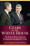 Czars in the White House: The Rise of Policy Czars as Presidential Management Tools