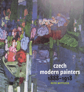 Czech Modern Painters: 1888-1918