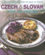 Czech & Slovak Food and Cooking: 75 Authentic Recipes from the Heart of Europe