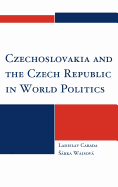 Czechoslovakia and the Czech Republic in World Politics