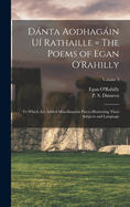 Dnta Aodhagin U Rathaille = The Poems of Egan O'Rahilly: To Which Are Added Miscellaneous Pieces Illustrating Their Subjects and Language; Volume 3