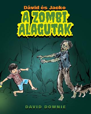 Dvid s Jacko: A Zombi Alagutak (Hungarian Edition) - Downie, David, and Kornelia, Farkas (Translated by)