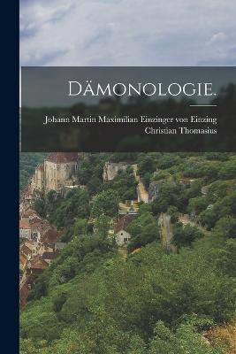 Dmonologie. - Johann Martin Maximilian Einzinger Vo (Creator), and Thomasius, Christian