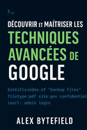 Dcouvrir et matriser les techniques avances de Google
