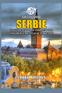 Dcouvrir Serbie: Un Guide de Voyage Complet Pour Explorer Le Meilleur de Serbie 2024