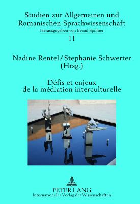 Dfis et enjeux de la mdiation interculturelle: Perspectives plurilingues et transdisciplinaires - Spillner, Bernd, and Rentel, Nadine (Editor), and Schwerter, Stephanie (Editor)