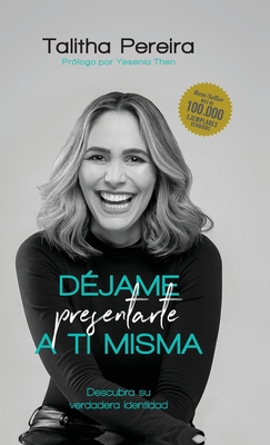 Djame presentarte a ti misma - Pereira, Talitha, and Then, Yesenia (Foreword by)