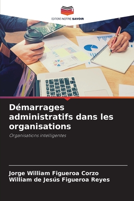 Dmarrages administratifs dans les organisations - Figueroa Corzo, Jorge William, and Figueroa Reyes, William de Jess