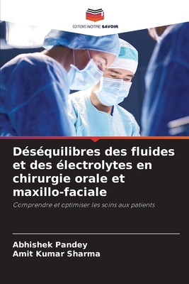 Dsquilibres des fluides et des lectrolytes en chirurgie orale et maxillo-faciale - Pandey, Abhishek, and Sharma, Amit Kumar