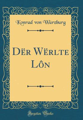 Dr Wrlte Ln (Classic Reprint) - Wrzburg, Konrad von