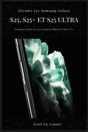 D?coder Les Samsung Galaxy S25, S25+ Et S25 Ultra: Naviguer Dans Le 2025 Galaxy Phone Et One Ui 7