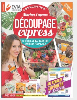 D?coupage Express: el arte de cortar y pegar - Ediciones, Evia