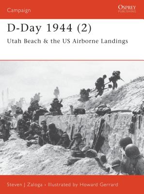 D-Day 1944 (2): Utah Beach & the Us Airborne Landings - Zaloga, Steven J