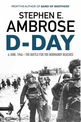 D-Day: June 6, 1944: The Battle For The Normandy Beaches - Ambrose, Stephen E.