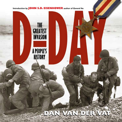 D-Day: The Greatest Invasion: A People's History - Van Der Vat, Dan