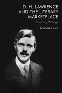 D. H. Lawrence and the Literary Marketplace: The Early Writings