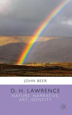 D. H. Lawrence: Nature, Narrative, Art, Identity - Beer, J.