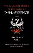 D. H. Lawrence: The Plays Part 2 - Lawrence, D H, and Schwarze, Hans-Wilhelm (Editor), and Worthen, John, Professor (Editor)