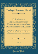 D. I. Merkels Erdbeschreibung Von Kursachsen Und Den Isst Dazu Gehrenden L?ndern, Vol. 1: Dritte, Durchaus Verbesserte Und Vermehrte Auflage; Nach Dem Tode Des Verfassers Gr?tenteils Aus Handschriftlichen Nachrichten Bearbeitet (Classic Reprint)